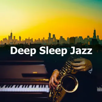 Deep Sleep Jazz by Jazz For Sleeping