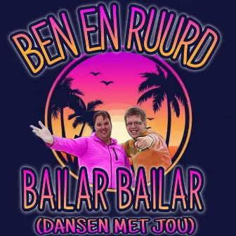 Bailar, Bailar (Dansen met Jou) by Ben & Ruurd