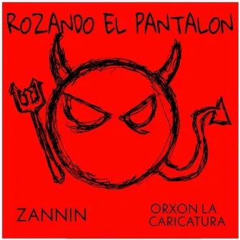 Rozando El Pantalon by Zannin