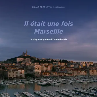 Il était une fois Marseille (Bande originale du film) by Michel Korb