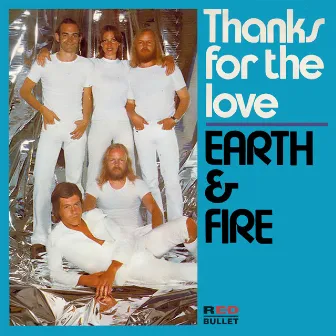 Thanks For The Love by Earth & Fire