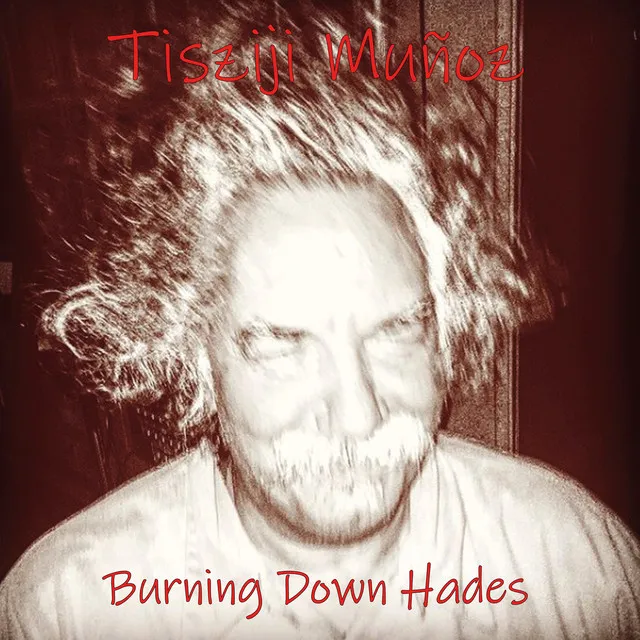 Burning Down Hades (Tisziji Muñoz)