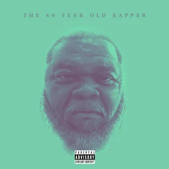 The 40 Year Old Rapper by Big Will