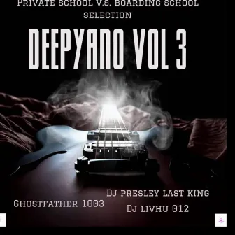 Deepyano, Vol. 3 ( Private School v.s. Boarding School Selection) by DJ Presley Last King