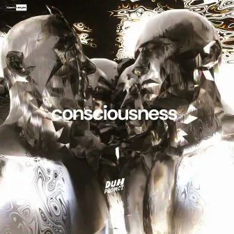 Consciousness by DUH PROJECT