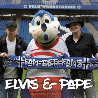 Fan der Fans by Elvis & Pape