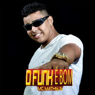 O Funk É Bom by Mc Matheus