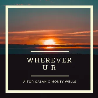 Wherever U R by Aitor Galan