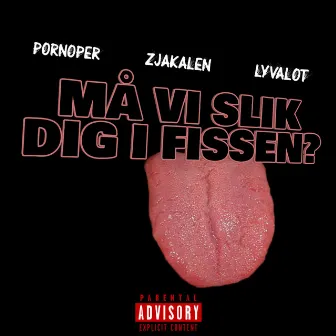 Må Vi Slik Dig I Fissen? by Zjakalen