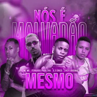 Nós É Malvadão Mesmo by Mc MR