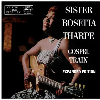 Gospel Train (Expanded Edition) by Sister Rosetta Tharpe