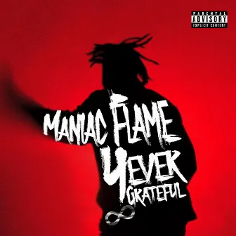 4 Ever Grateful by Maniac Flame