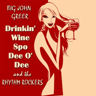 Drinkin' Wine Spo-Dee-O-Dee by Big John Greer