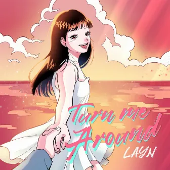 Turn Me Around by LAYN