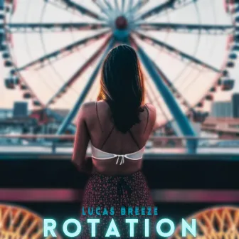 Rotation by Lucas Breeze