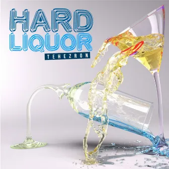 Hard Liquor by Tehezron