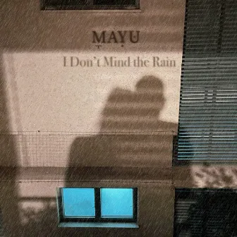 I Don't Mind the Rain by MAYU