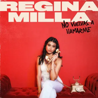 No Vuelvas a Llamarme by Regina Milla