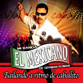 Bailando A Ritmo De Caballito by El Mexicano