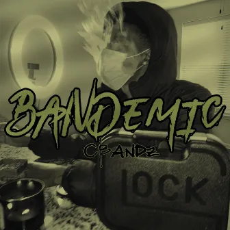 Bandemic by CBandz