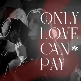 Only Love Can Pay by IHOLMY