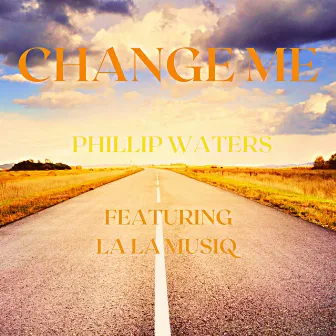 Change Me by Phillip Waters