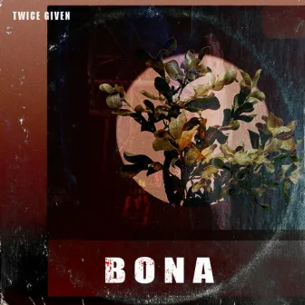 Bona by Twice Given