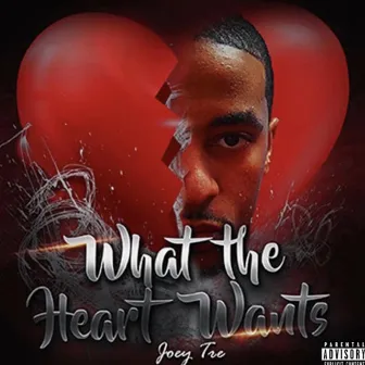 What the Heart Wants by Joey Tre'