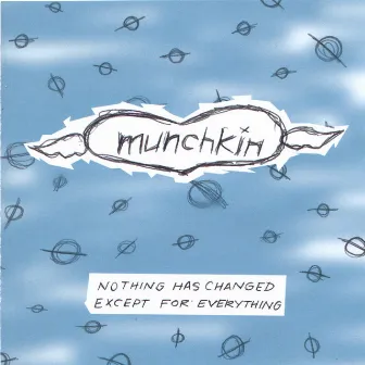 Nothing has changed except for everything by Munchkin