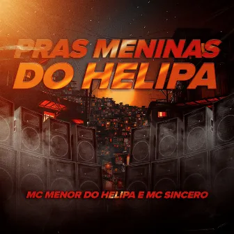 Pras Meninas do Helipa by Mc Menor do Helipa