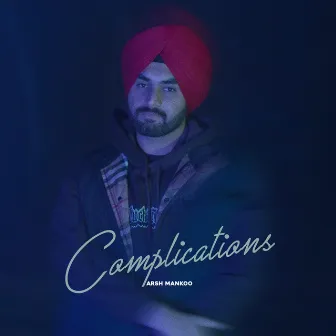 Complications by Arsh Mankoo