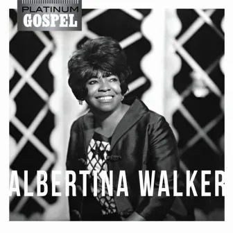 Platinum Gospel-Albertina Walker by Albertina Walker