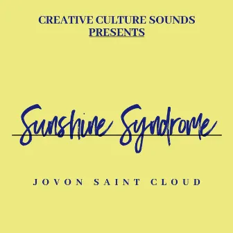 Sunshine Syndrome by Jovon Saint Cloud