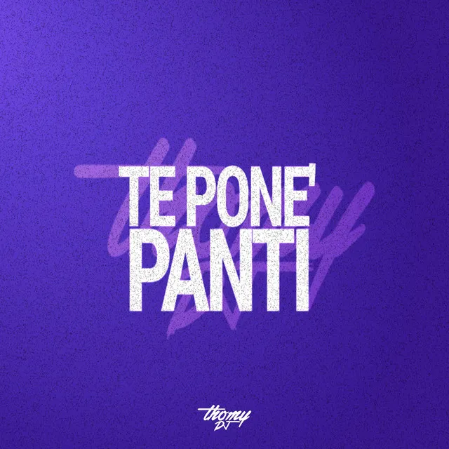 Te pone' panti