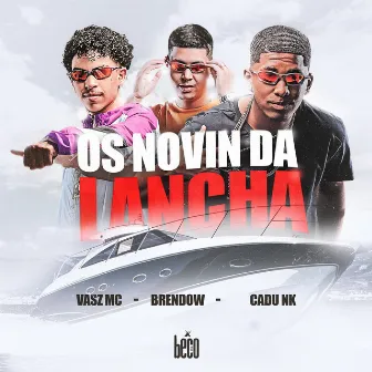 Os Novin da Lancha by CADU NK