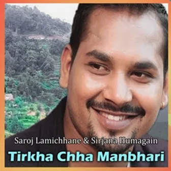 Tirkha Chha Manbhari by Saroj Lamichhane