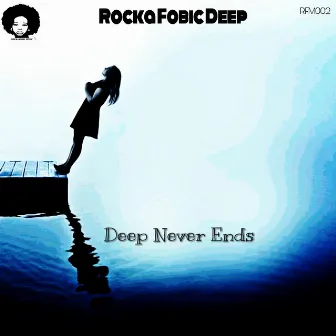 Deep Never Ends (Original Mix) by Rocka Fobic Deep