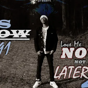 Love me now not Later 2 by So-Low 91