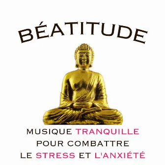 Béatitude - Musique Relaxante et Musique Tranquille pour Combattre le Stress et l'Anxiété avec des Sons de la Nature by Relaxation Music