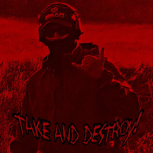 TAKE AND DESTROY!