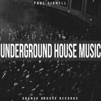 Underground House Music by Paul Sirrell