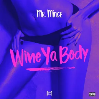 Wine Ya Body by Mr. Mince