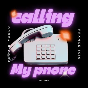 Calling My Phone by PRXNCE ICIS