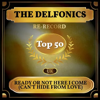 Ready or Not Here I Come (Can't Hide from Love) [UK Chart Top 50 - No. 41] by The Delfonics