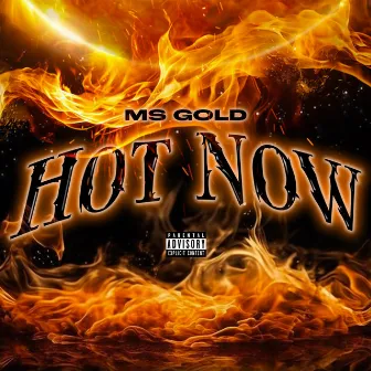 HOT NOW by MsGold