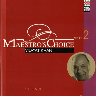 Maestro's Choice - Vilayet Khan by Vilayat Khan