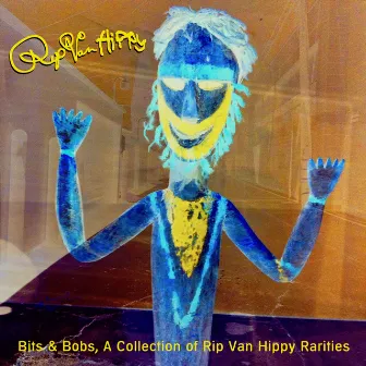 Bits and Bobs, a Collection of Rip Van Hippy Rarities by Rip Van Hippy