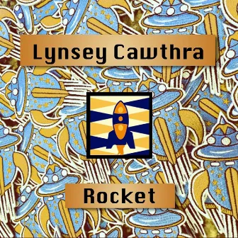 Rocket by Lynsey Cawthra