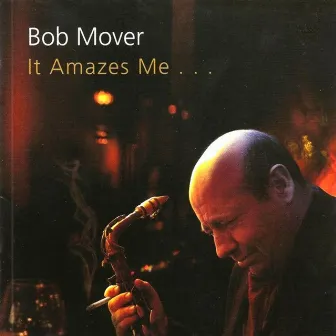 It Amazes Me by Bob Mover