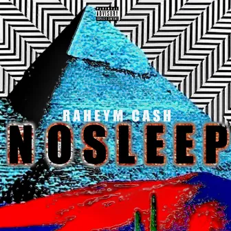 NO Sleep by Raheym Cash